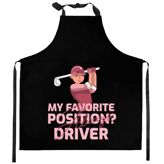 My Favorite Position? Driver. Always Kitchen Aprons