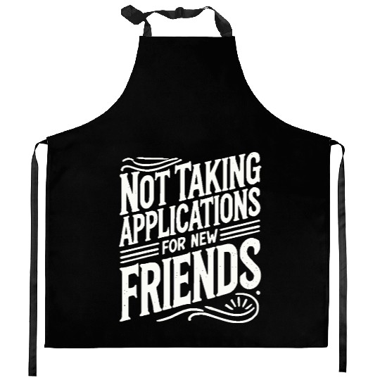 Not Taking Applications for New Friends Kitchen Aprons