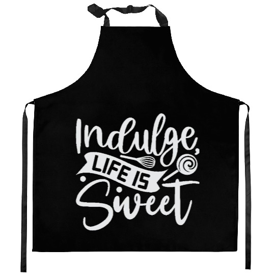 Indulge Life Is Sweet Baker Cooking Cooker Kitchen Aprons