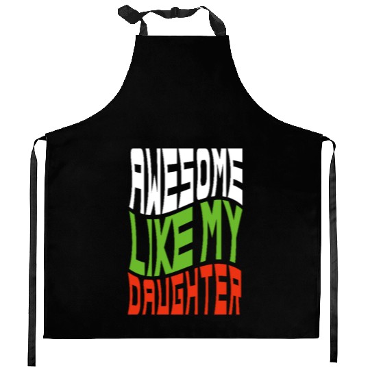 Awesome Like My Daughter Design For Mom And Dad Kitchen Aprons