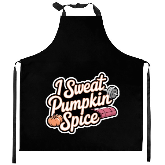 I Sweat Pumpkin Spice 6 Kitchen Aprons
