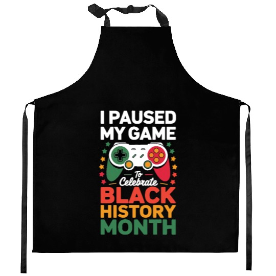 I Paused My Game To Celebrate Black History Month Kitchen Aprons