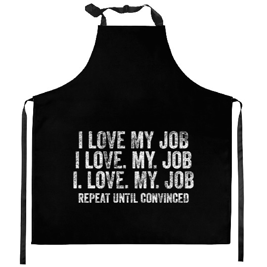 I Love My Job Repeat Kitchen Aprons