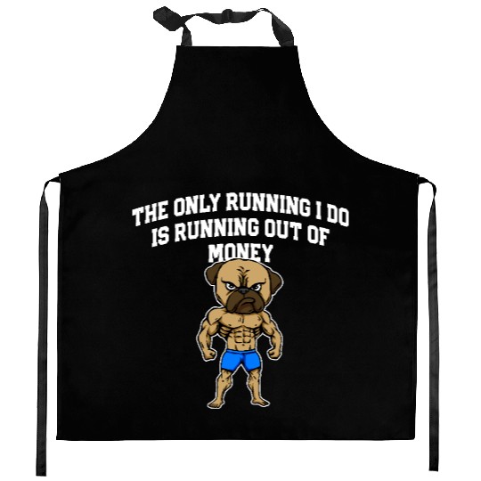 Running Out of Money Funny Workout Humor Gym Dad Kitchen Aprons