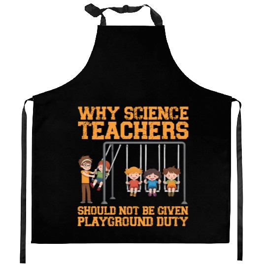 Why Science Teachers Not Given Playground Duty Men Kitchen Aprons