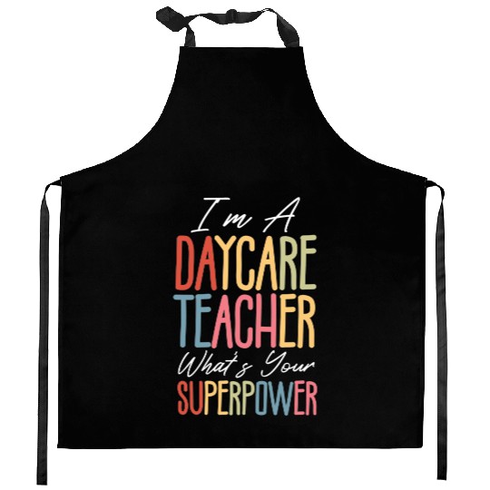 I’m a Daycare Teacher What’s Your Superpower Kitchen Aprons