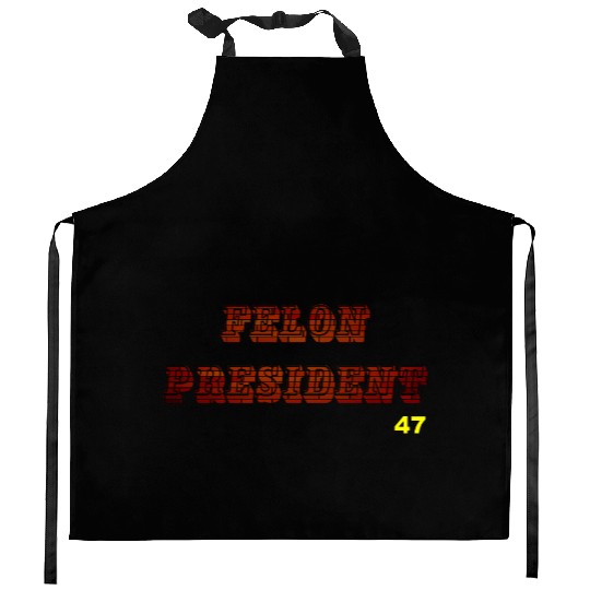 FELON PRESIDENT Kitchen Aprons