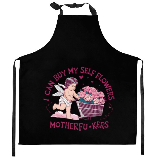 I Can Buy My Own Flowers Self-Love is the Best Lov Kitchen Aprons