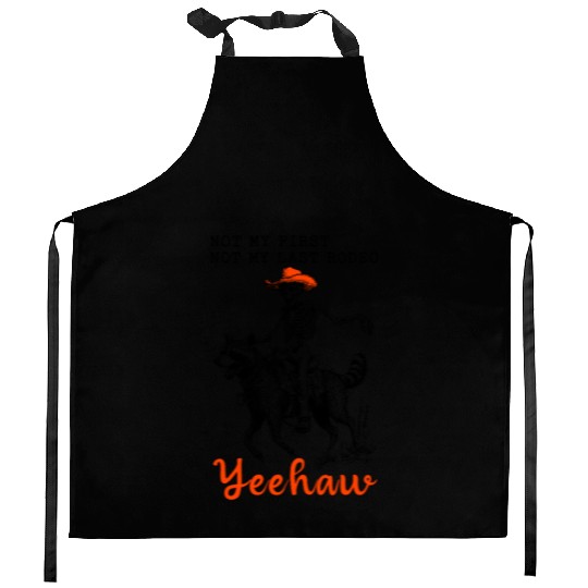 Not My First Not My Last Rodeo Yeehaw Skeleton Kitchen Aprons