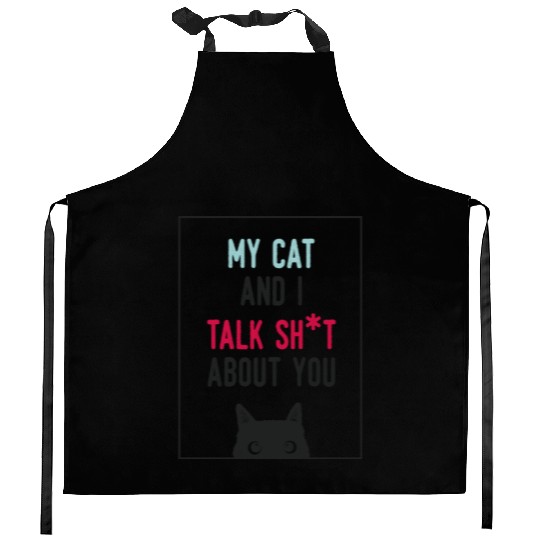 Me and My Cat Talk Shit About You Funny Cat Lover Kitchen Aprons