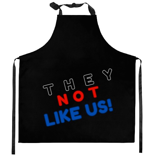 They Not like Us Kitchen Aprons