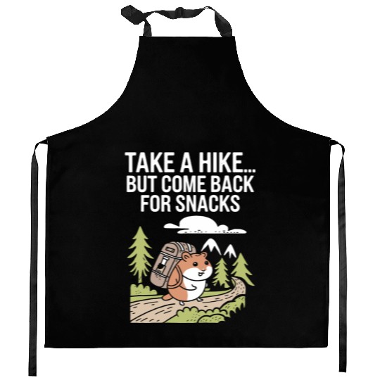 Take A Hike But Come Back For Snacks Hamster Kitchen Aprons