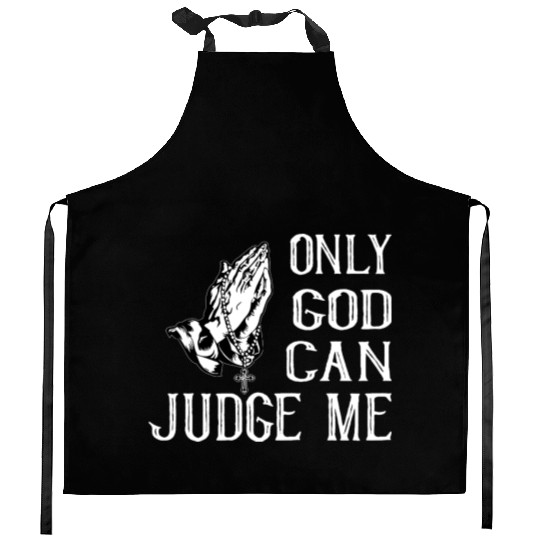 ONLY GOD CAN JUDGE ME Kitchen Aprons