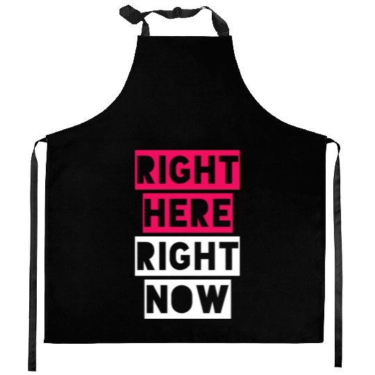 RIGHT HERE RIGHT NOW Kitchen Aprons