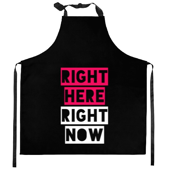RIGHT HERE RIGHT NOW Kitchen Aprons