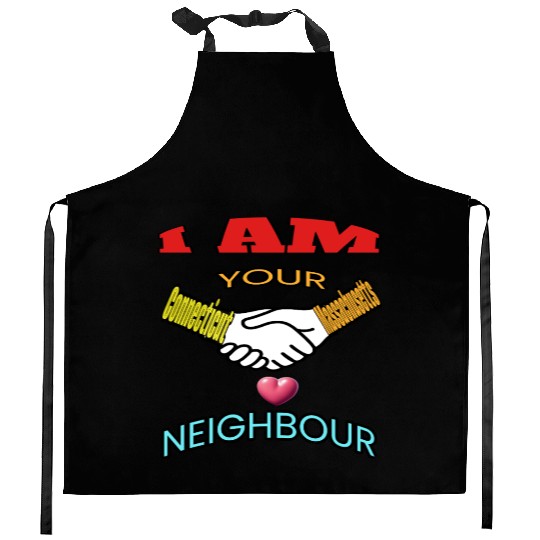 I AM YOUR NEIGHOUR CONNECTICUT AND MASSACHUSETTS Kitchen Aprons