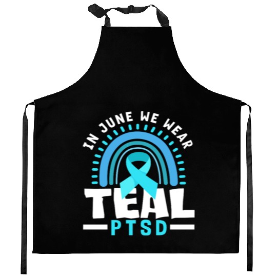 In June We Wear Teal PTSD Awareness Kitchen Aprons
