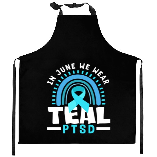 In June We Wear Teal PTSD Awareness Kitchen Aprons