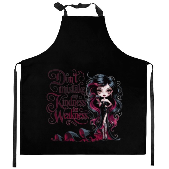 Don't Mistake My Kindness for Weakness Kitchen Aprons