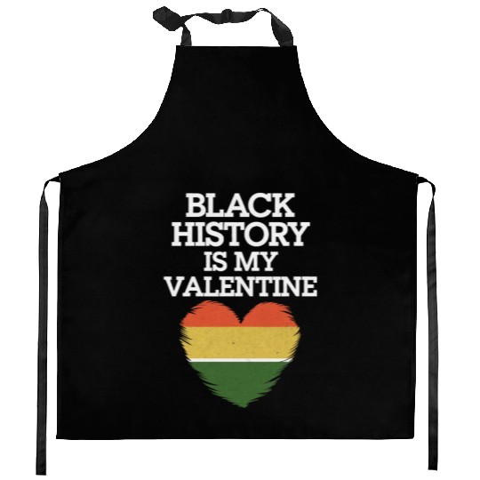 Black History Is My Valentine Heart Love Kitchen Aprons
