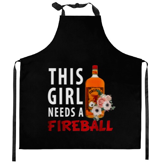 This Girl Needs A Fireball Kitchen Aprons