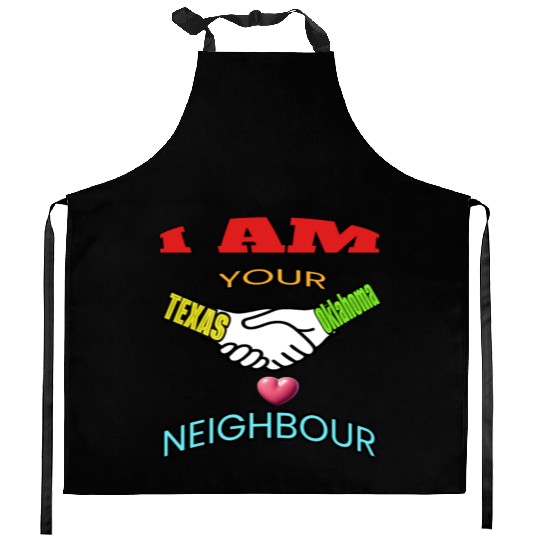 I AM YOUR NEIGHOUR TEXAS AND OKLAHOMA Kitchen Aprons