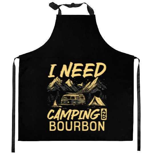 I Need Camping And Bourbon Kitchen Aprons