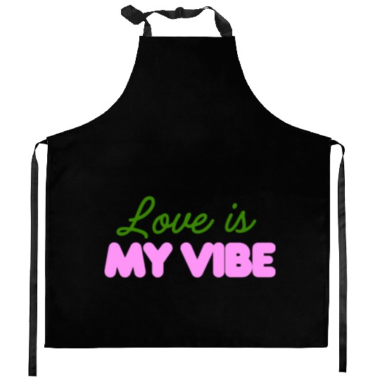 Love Is My Vibe Aesthetic Typography Kitchen Aprons