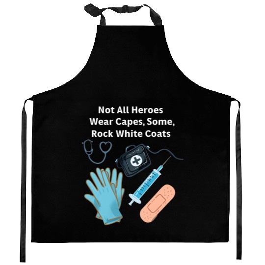 Not All Heroes Wear Capes Doctor appreciation Kitchen Aprons