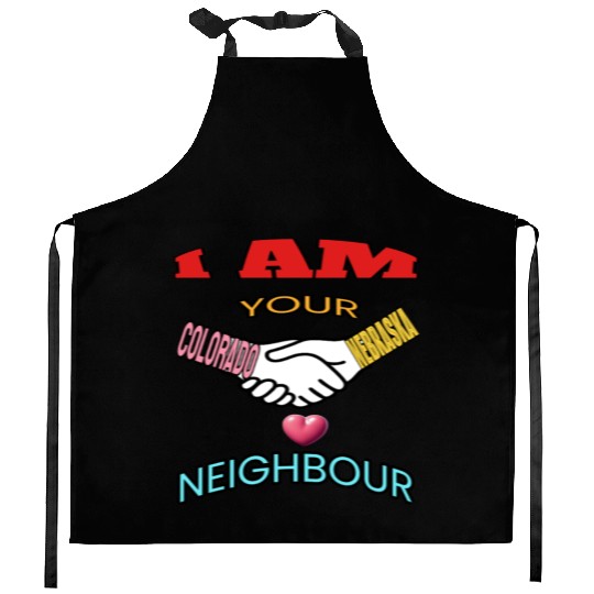 I AM YOUR NEIGHOUR COLORADO AND NEBRASKA Kitchen Aprons