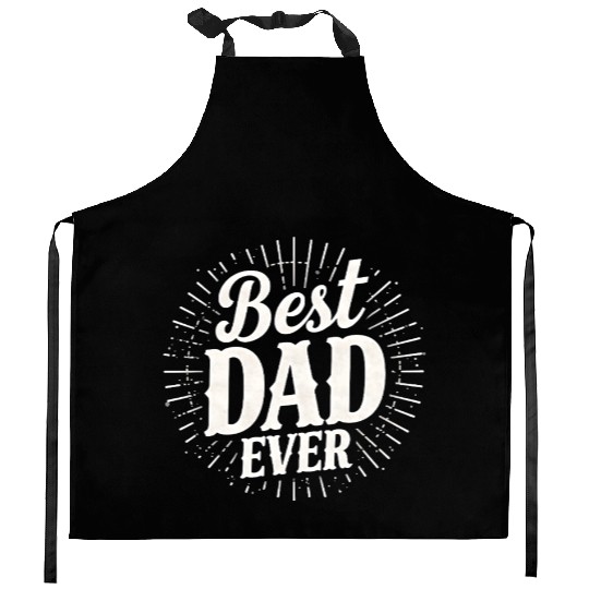 Best Dad Ever – Father's Day Gift for Dads Kitchen Aprons