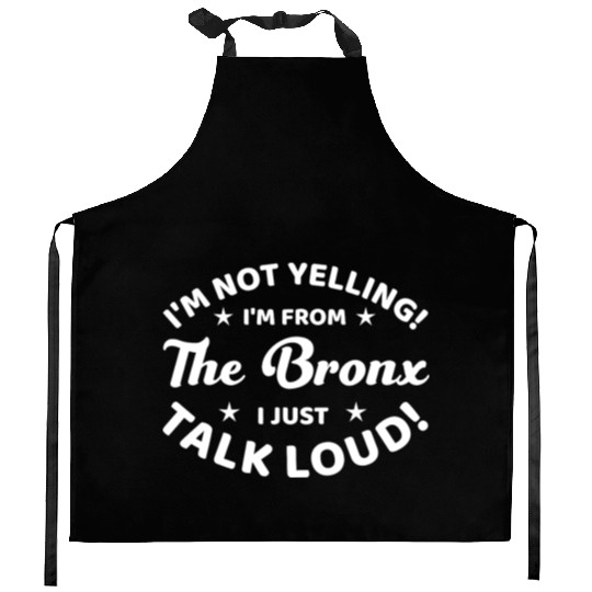 I Am Not Yelling I Am From The Bronx Kitchen Aprons
