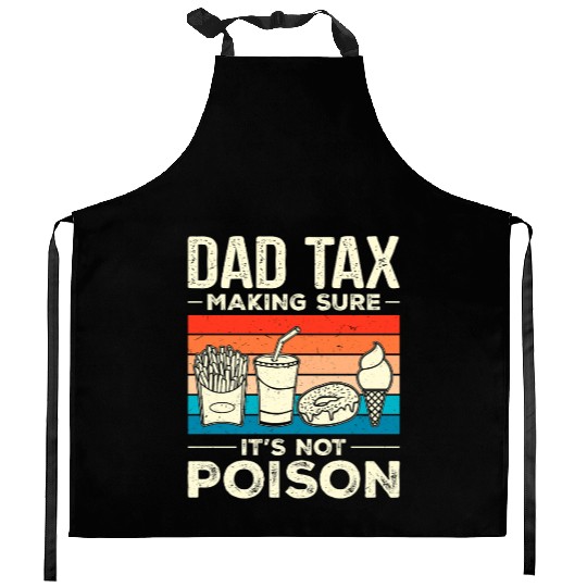 Dad Tax Making Sure It's Not Poison Dadtax Kitchen Aprons