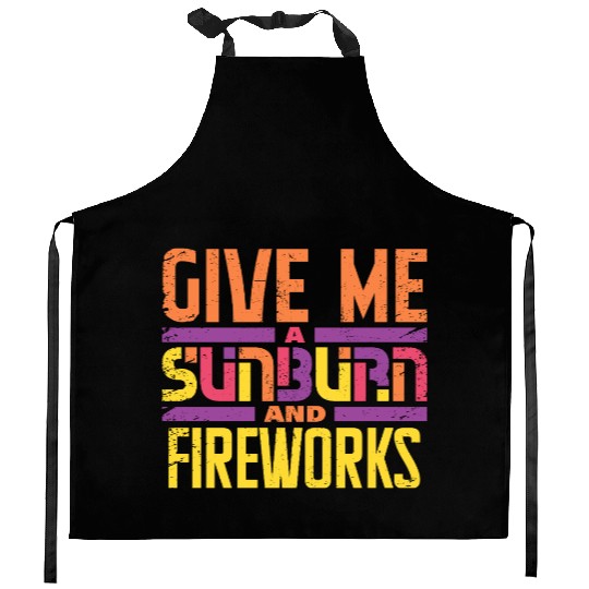 Give Me A Sunburn And Fireworks Kitchen Aprons