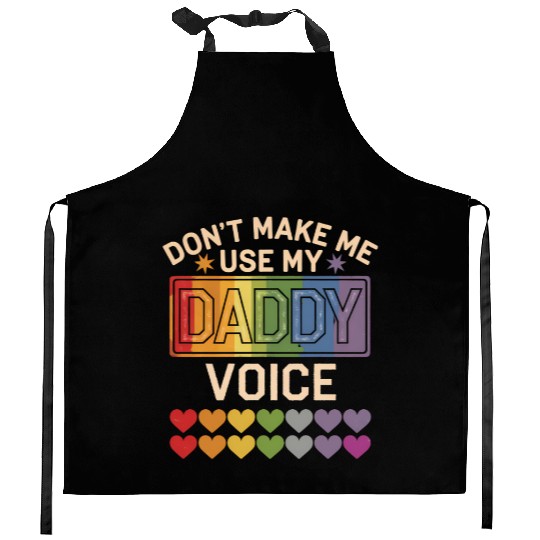Don't Make Me Use Daddy Voice Gay Rainbow Pride Kitchen Aprons