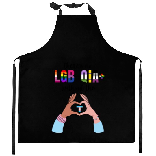 Theres No LGBTQIA Without The T Transgender Pride Kitchen Aprons