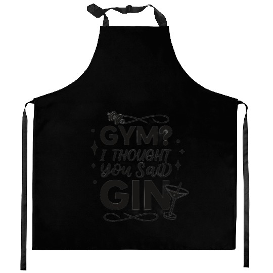 Gym? I Thought You Said Gin - Funny Fitness & Drin Kitchen Aprons