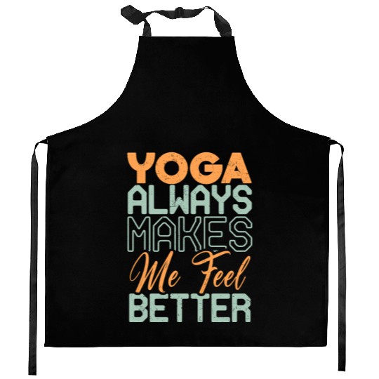 Yoga Always Makes Me Feel Better Kitchen Aprons
