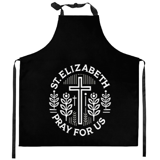 St. Elizabeth Pray for Us Catholic Patron Saint Kitchen Aprons