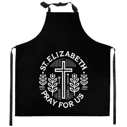 St. Elizabeth Pray for Us Catholic Patron Saint Kitchen Aprons
