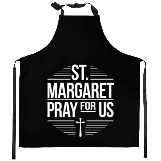 St. Margaret Pray for Us Catholic Patron Saint Kitchen Aprons
