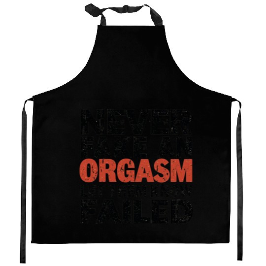 Never Fake An Orgasm | Let Them Know They Failed Kitchen Aprons