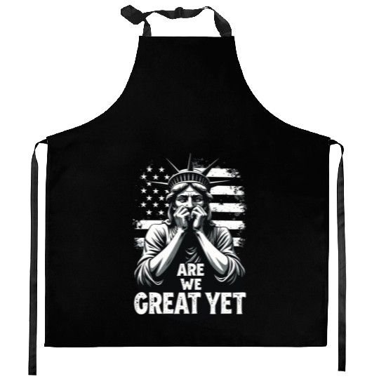 Are We Great Yet Statue of Liberty Trump America Kitchen Aprons