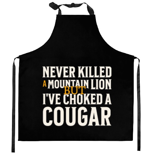 Never Killed A Mountain Lion Funny Quote Kitchen Aprons