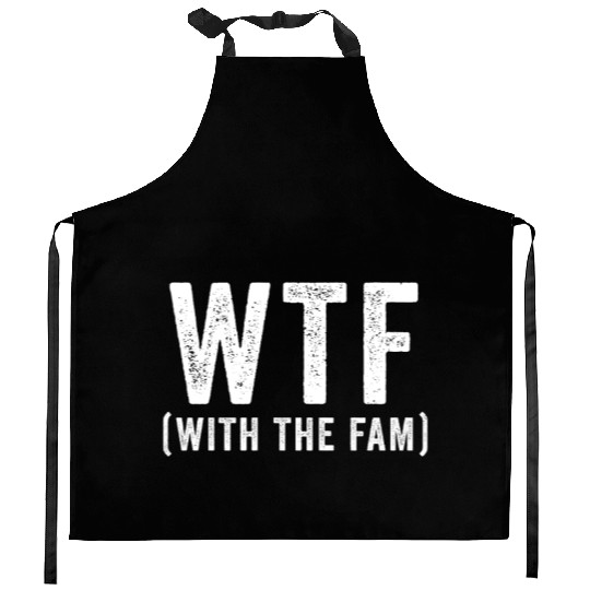 WTF With The Fam Funny WTF Family Reunion Kitchen Aprons