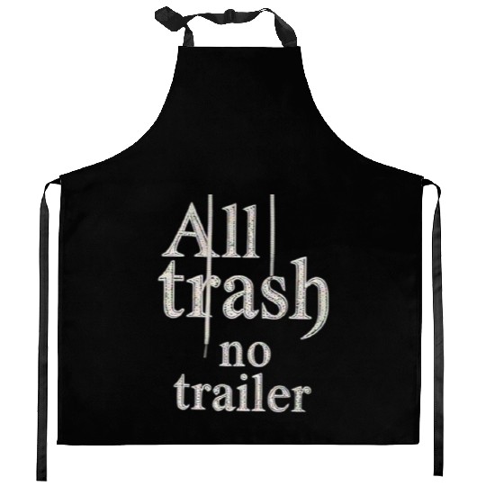 all trash no trailer Kitchen Aprons