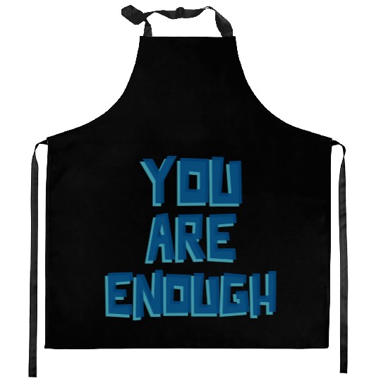 YOU ARE ENOUGH Kitchen Aprons