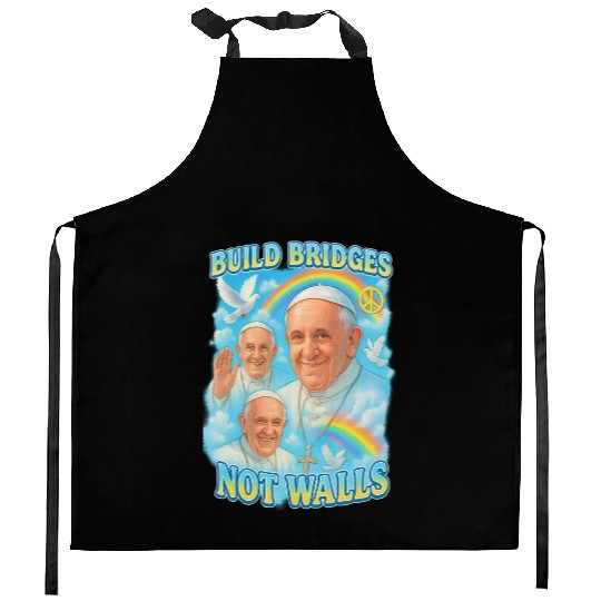 Pope Francis Build Bridges Not Walls Y2K Tribute Kitchen Aprons