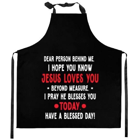 Dear Person Behind Me I Hope You Know Jesus Loves Kitchen Aprons