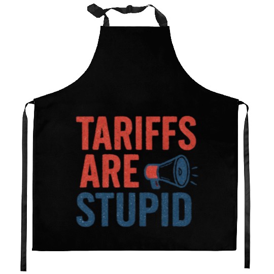 Tariffs Are Stupid, Anti-Tariff, Anti-Trump Kitchen Aprons